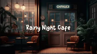 Rainy Night Cafe ☂️ Rain Lofi With Rain Sound For Souls In Need Of Relaxing ☂️ Lofi Café