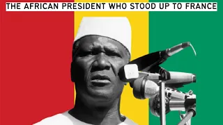 Ahmed Sekou Toure:The African President who stood up to France.