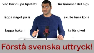 Förstå svenska uttryck!!! (idiomatiska uttryck)