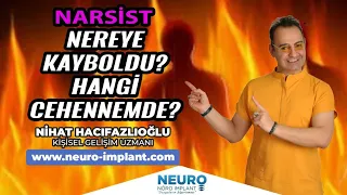 Narsist NEREYE KAYBOLDU? HANGİ CEHENNEMDE? |Nihat HACIFAZLIOĞLU [ NARSİSTOLOG ]