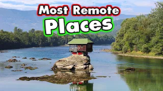 10 MOST Remote Places you've never heard of?