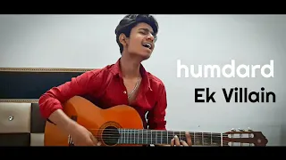 Humdard - Ek Villain | Acoustic Cover | Arijit Singh | Aadi Malik