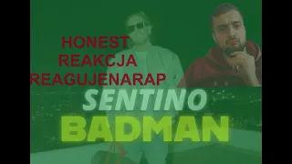 SENTINO -BADMAN ( HONEST REAKCJA )