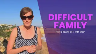 How to Deal with Difficult Family Members