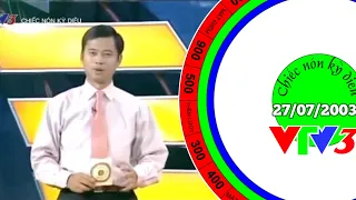 VTV3 | [Gameshow Cũ]CHIẾC NÓN KỲ DIỆU • 26/07/2003 | Hoàng Tuyên Channel