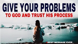 SURRENDER YOUR PROBLEMS TO GOD AND TRUST IN GOD - CHRISTIAN MOTIVATION