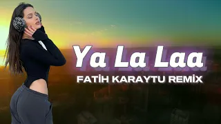 Ya La Laa - Fatih Karaytu Remix (Arabic Remix) Yeni 2023