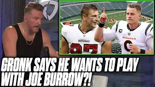 Gronk Says He Wants To Play With Joe Burrow, Join The Bengals?! | Pat McAfee Reacts
