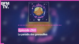 Episode 260 : Le paradis des grenouilles - Les dents et dodo