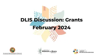 DLIS Discussion February 2024: Grants