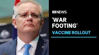 National cabinet to return to 'war footing' in effort to fix COVID19 vaccine rollout | ABC News