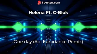 Helena Ft. C-Block - One Day (Adi Eurodance Remix)