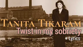 Tanita Tikaram - Twist In My Sobriety + Lyrics