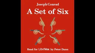 A Set of Six by Joseph Conrad read by Peter Dann Part 1/2 | Full Audio Book