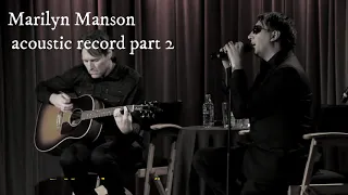 Marilyn Manson acoustic record part 2