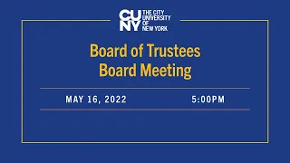 CUNY Board of Trustees Meeting 051622