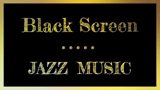 Dark Screen Jazz | Music with Black Screen | Sleep Music Night Jazz Music Black Screen