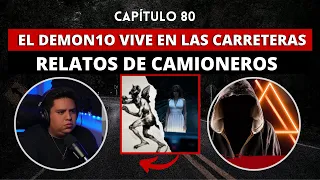 80 | EL DEMON1O vive en las carreteras, Relatos de camioneros | Ft. @HABLEMOSDELOQUENOEXISTE