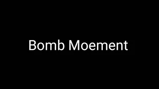 Bomb Moment #1