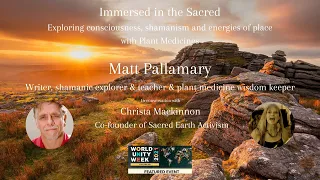 Immersed in the Sacred: Exploring Consciousness, Shamanism & Sacred Places through Plant Medicine