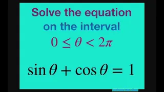 Solve the Trig equation sin x + cos x = 1 over the interval [0, 2pi)