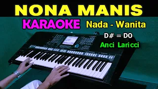 NONA MANIS - Anci Laricci | KARAOKE Nada Wanita