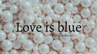 Love is blue - Marty Robbins - Lyrics