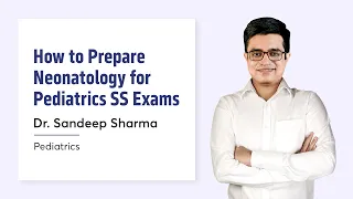 How to Prepare Neonatology for Pediatrics SS Exams | Dr. Sandeep Sharma | NEET SS 2.0