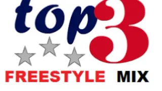 FREESTYLE MUSIC AS TOP 3 VERSION REMIX