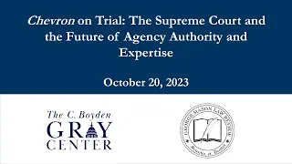 Chevron on Trial: The Supreme Court and the Future of Agency Authority and Expertise