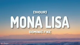 Dominic Fike - Mona Lisa (Lyrics) [1HOUR]