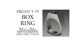 Project 9- Box Ring - Revere Professional Jewelry Making Series- Tool Time Tuesday