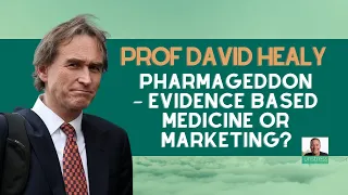 Prof David Healy: Pharmageddon - Evidence-Based Medicine or Marketing?