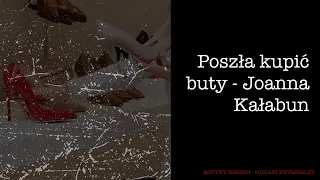 #27 Poszła kupić buty - Joanna Kałabun [Podcast kryminalny]