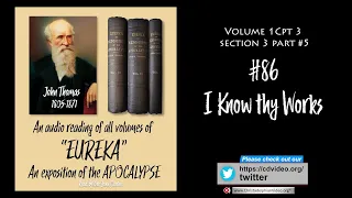 A Reading of 'Eureka' by John Thomas 1805-1871 part #86'I Know thy Works'