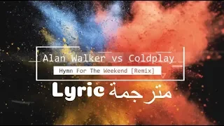 Alan Walker vs Coldplay - Hymn For The Weekend (Lyric-مترجمة)