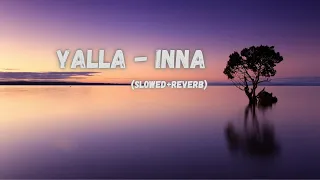 Yalla - Inna (Slowed + Reverb) | Lofi Song | Music verse