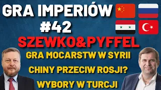 Gra Imperiów #42- Szewko&Pyffel. Gra mocarstw w Syrii. Chiny przeciwko Rosji w ONZ? Wybory w Turcji.