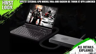GPD G1 External GPU Module With AMD Radeon RX 7600M XT GPU Launched - Explained All Spec, Features