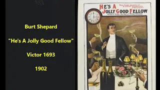 Burt Shepard "He's A Jolly Good Fellow" on Victor 1693 (1902)