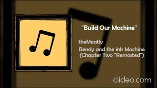 Build Our Machine Bendy And The Ink Machine Chapter Two Remasted  6 mins