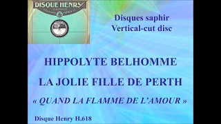 Hippolyte Belhomme   La Jolie fille de Perth   Quand la flamme de l'amour   Disque Henry H 618