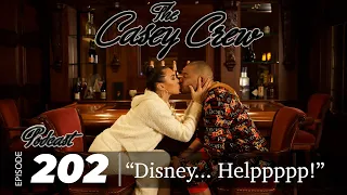 The Casey Crew Podcast Episode 202: “Disney… Helpppp!”