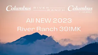 The All NEW 2023 River Ranch 391MK