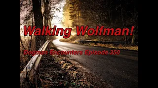 Walking Wolfman! (Dogman Encounters Episode 350)