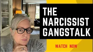 17 Reasons The Narcissist Gang-Stalks You - (Part One)