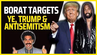 Borat TARGETS Ye, Trump, and Antisemitism! 🥶🤯🔥