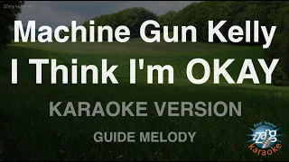 Machine Gun Kelly-I Think I'm OKAY (Melody) (Karaoke Version)