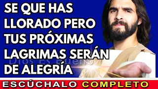 Dios te dice hoy,  Tus próximas lagrimas serán de alegría | Dios Es Bueno