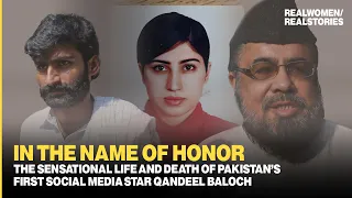 Feared no one: The life and death of Qandeel Baloch (Honor Killing Documentary)